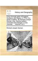 A Tour Through Parts of England, Scotland, and Wales, in 1778. in a Series of Letters. by Richard Joseph Sulivan, Esq. Second Edition, Corrected and Enlarged. in Two Volumes. ... Volume 2 of 2