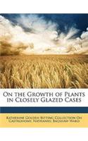 On the Growth of Plants in Closely Glazed Cases