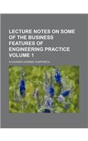 Lecture Notes on Some of the Business Features of Engineering Practice Volume 1: (English)