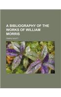 A Bibliography of the Works of William Morris