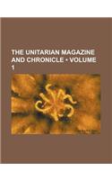 The Unitarian Magazine and Chronicle (Volume 1): (English)
