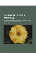 The Narrative of a Japanese; What He Has Seen and the People He Has Met in the Course of the Last Forty Years