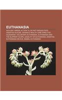Euthanasia: Soylent Green, Action T4, Do Not Resuscitate, Assisted Suicide, Advance Health Care Directive, Guzaarish, Voluntary Eu