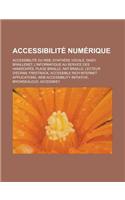 Accessibilite Numerique: Accessibilite Du Web, Synthese Vocale, Daisy, Braillenet, L'Informatique Au Service Des Handicapes, Plage Braille, Nat(French)