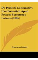De Perfecti Coniunctivi Usu Potentiali Apud Priscos Scriptores Latinos (1886)