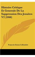 Histoire Critique Et Generale De La Suppression Des Jesuites V2 (1846)