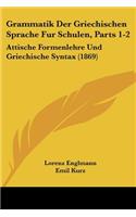 Grammatik Der Griechischen Sprache Fur Schulen, Parts 1-2