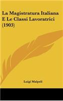 La Magistratura Italiana E Le Classi Lavoratrici (1903)