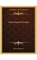 Latent Magnetic Energies