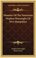 Memoirs of the Notorious Stephen Burroughs of New Hampshire