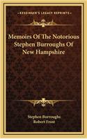 Memoirs Of The Notorious Stephen Burroughs Of New Hampshire