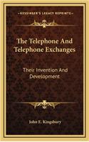 The Telephone and Telephone Exchanges