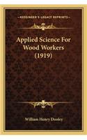 Applied Science For Wood Workers (1919): (English)