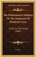 The Fisherman's Children or the Sunbeam of Hardrick Cove: A Tale for the Young (1882)