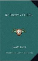 By Proxy V1 (1878)