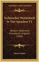 Technisches Worterbuch In Vier Sprachen V1: Deutsch, Italienisch, Franzosisch, Englisch (1904)