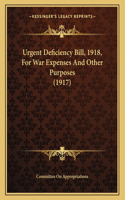 Urgent Deficiency Bill, 1918, For War Expenses And Other Purposes (1917)
