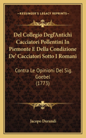 Del Collegio Degl'Antichi Cacciatori Pollentini In Piemonte E Della Condizione De' Cacciatori Sotto I Romani