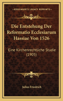Die Entstehung Der Reformatio Ecclesiarum Hassiae Von 1526