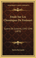 Etude Sur Les Chroniques De Froissart