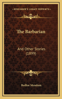 The Barbarian: And Other Stories (1899)