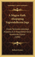 A Magyar Kath. Alsopapsag Vegrendelkezesi Joga