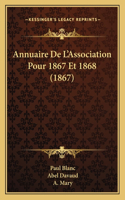 Annuaire De L'Association Pour 1867 Et 1868 (1867)