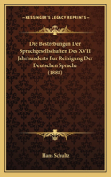 Die Bestrebungen Der Sprachgesellschaften Des XVII Jahrhunderts Fur Reinigung Der Deutschen Sprache (1888)