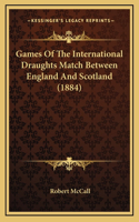 Games Of The International Draughts Match Between England And Scotland (1884)