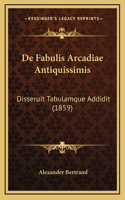 De Fabulis Arcadiae Antiquissimis