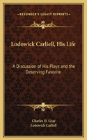Lodowick Carliell, His Life