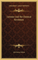 Lavoisier And The Chemical Revolution