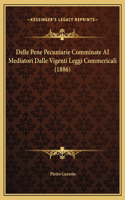 Delle Pene Pecuniarie Comminate AI Mediatori Dalle Vigenti Leggi Commericali (1886)