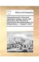 Historical account of the most celebrated voyages, travels, and discoveries, from the time of Columbus to the present period. By William Mavor, ... Volume 1 of 20