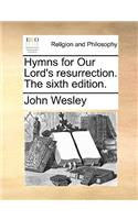 Hymns for Our Lord's Resurrection. the Sixth Edition.: (English)