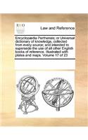 Encyclopædia Perthensis; or Universal dictionary of knowledge, collected from every source; and intended to supersede the use of all other English books of reference. Illustrated with plates and maps. Volume 17 of 23