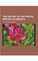 The History of Historical Writing in America