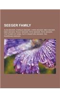 Seeger Family: Alan Seeger, Charles Seeger, Chris Seeger, Mika Seeger, Mike Seeger, Peggy Seeger, Pete Seeger, Pete Seeger: The Power