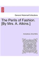 Perils of Fashion. [By Mrs. A. Atkins.]