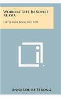 Workers' Life In Soviet Russia: Little Blue Book, No. 1235