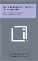 Space Radiation Effects on Materials