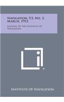 Navigation, V3, No. 3, March, 1952: Journal of the Institute of Navigation