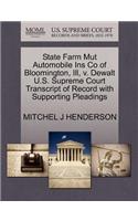 State Farm Mut Automobile Ins Co of Bloomington, Ill, V. Dewalt U.S. Supreme Court Transcript of Record with Supporting Pleadings