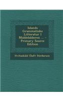 Islands Grammatiske Litteratur I Middelalderen ...