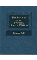 The Faith of Islam - Primary Source Edition: (English)