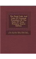 The Penal Code and Code of Criminal Procedure of the State of Texas