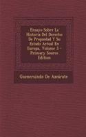 Ensayo Sobre La Historia del Derecho de Propiedad y Su Estado Actual En Europa, Volume 3 - Primary Source Edition