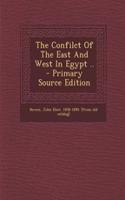 The Confilct of the East and West in Egypt .. - Primary Source Edition