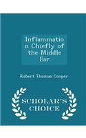 Inflammation Chiefly of the Middle Ear - Scholar's Choice Edition