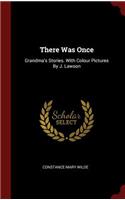 There Was Once